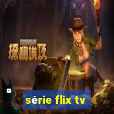 série flix tv